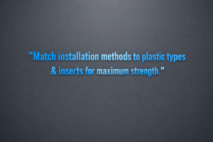 Minimalist vector graphic with gunmetal background and bright blue text reading “Match installation methods to plastic types & inserts for maximum strength.” 